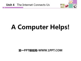 《A Computer Helps!》The Internet Connects Us PPT课件下载