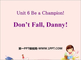 《Don/t Fall,Danny!》Be a Champion! PPT下载