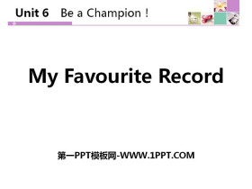 《My Favourite Record》Be a Champion! PPT教学课件
