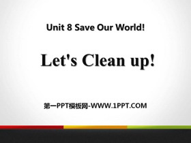《Let/s Clean Up!》Save Our World! PPT教学课件