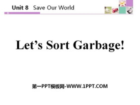 《Let/s Sort Garbage》Save Our World! PPT下载