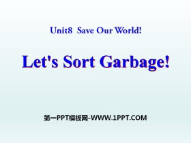 《Let/s Sort Garbage》Save Our World! PPT课件