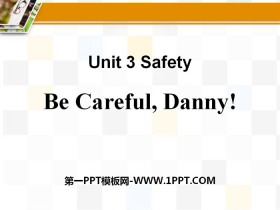 《Be Careful,Danny!》Safety PPT