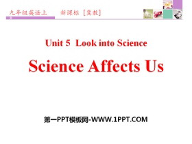 《Science Affects Us》Look into Science! PPT