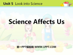 《Science Affects Us》Look into Science! PPT课件