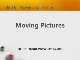 《Moving Pictures》Movies and Theatre PPT教学课件