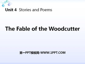 《The Fable of the Woodcutter》Stories and Poems PPT课件下载