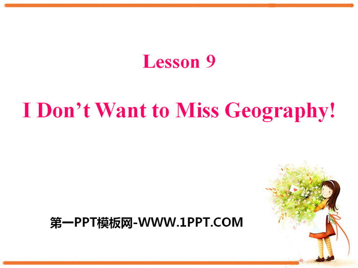 《I Don\t Want to Miss Geography!》My Favourite School Subject PPT