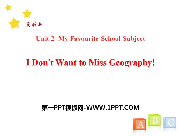 《I Don\t Want to Miss Geography!》My Favourite School Subject PPT下载