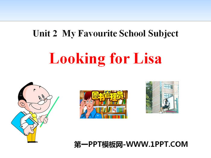《Looking for Lisa》My Favourite School Subject PPT课件