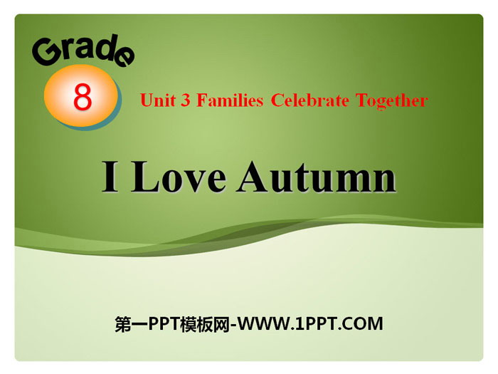 《I Love Autumn》Families Celebrate Together PPT教学课件