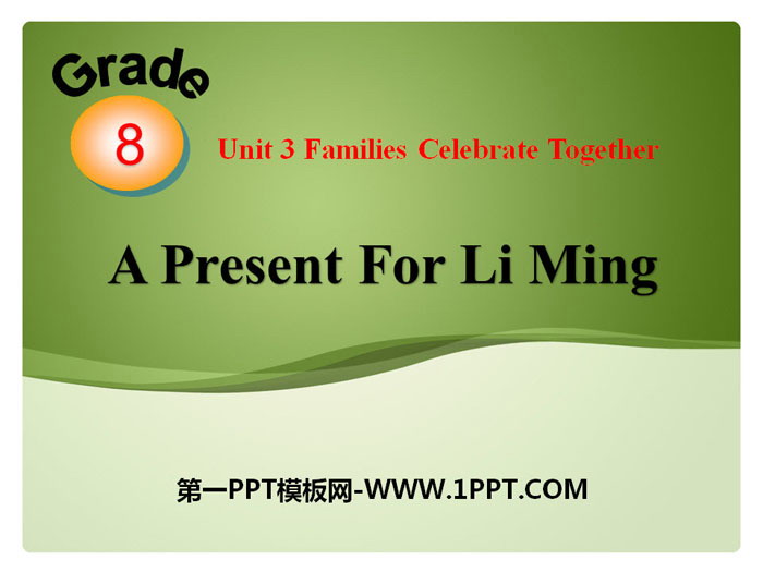 《A Present for Li Ming》Families Celebrate Together PPT课件下载