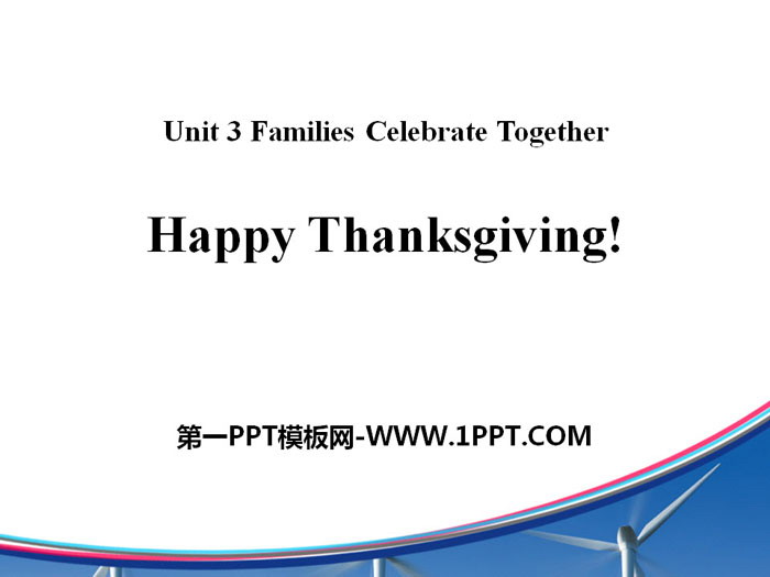 《Happy Thanksgiving!》Families Celebrate Together PPT课件下载