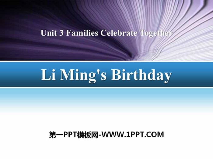 《Li Ming\s Birthday》Families Celebrate Together PPT下载