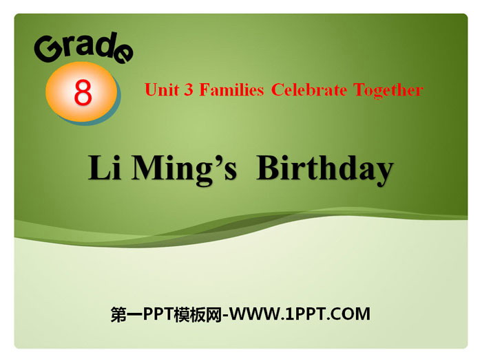 《Li Ming\s Birthday》Families Celebrate Together PPT课件下载