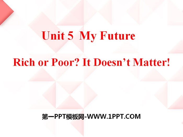 《Rich or Poor?It Doesn\t Matter!》My Future PPT
