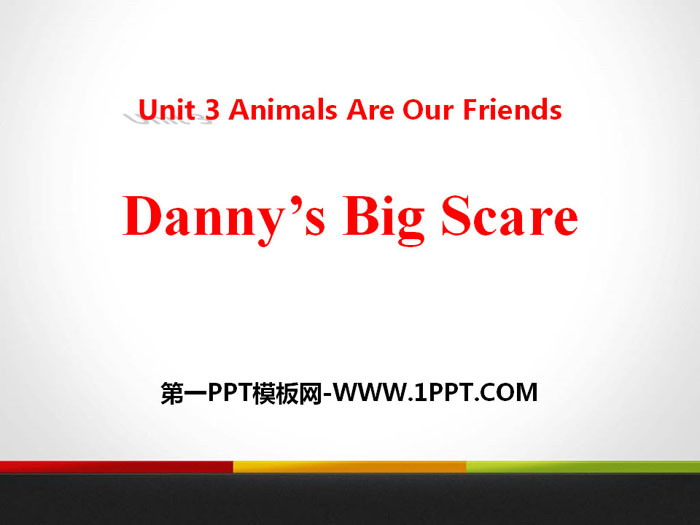 《Danny\s Big Scare》Animals Are Our Friends PPT课件下载