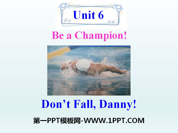 《Don\t Fall,Danny!》Be a Champion! PPT课件