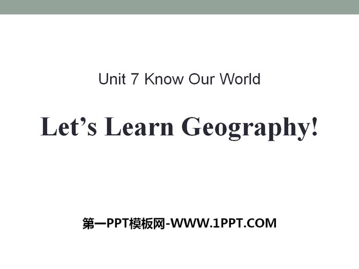 《Let\s Learn Geography》Know Our World PPT课件下载