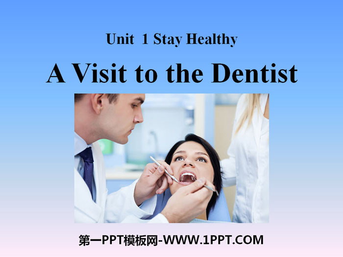 《A Visit to the Dentist》Stay healthy PPT下载