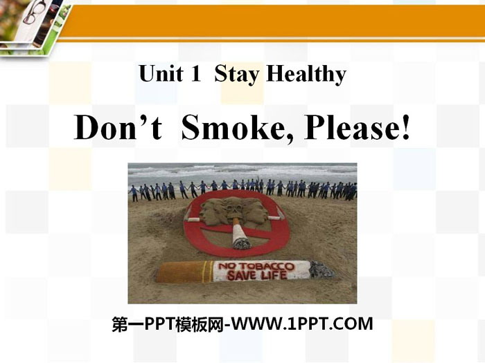 《Don\t Smoke,Please!》Stay healthy PPT