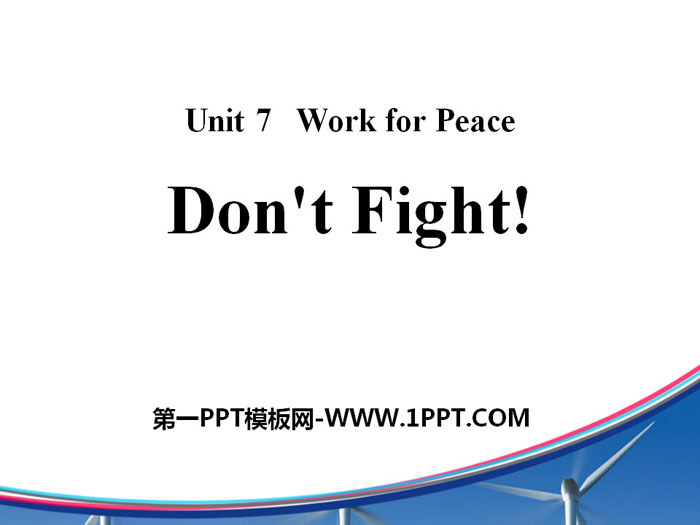 《Don\t Fight!》Work for Peace PPT