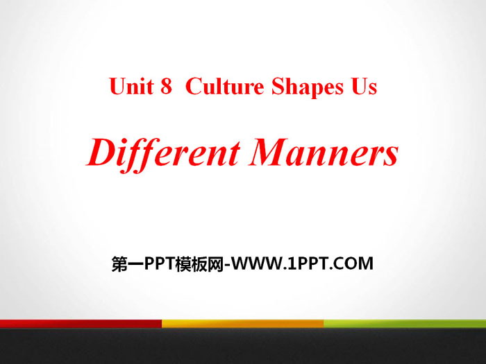 《Different Manners》Culture Shapes Us PPT
