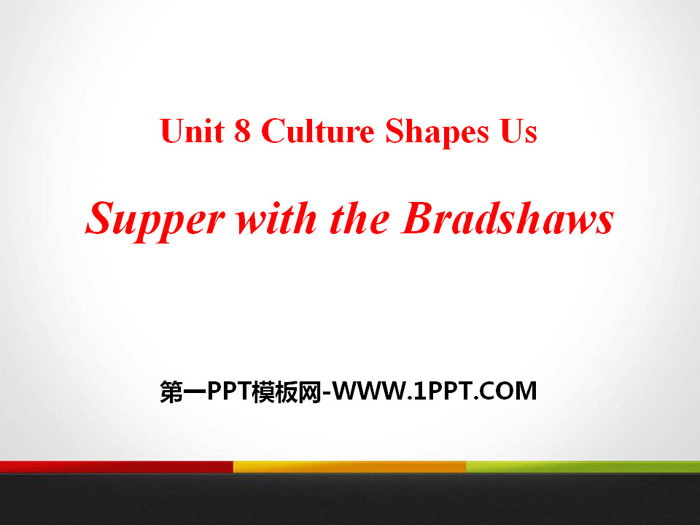 《Supper with the Bradshaws》Culture Shapes Us PPT
