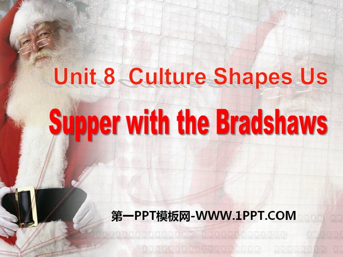 《Supper with the Bradshaws》Culture Shapes Us PPT课件下载