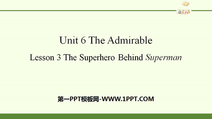 《The Admirable》Lesson3 The Superhero Behind Superman PPT