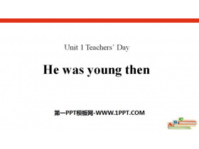 《He was young then》Teachers/ Day PPT