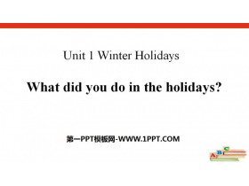《What did you do in the holidays?》Winter Holidays PPT