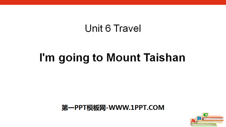 《I\m going to Mount Taishan》Travel PPT课件