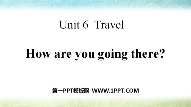 《How are you going there?》Travel PPT