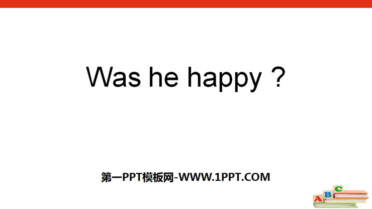 《Was he happy?》Feelings PPT课件