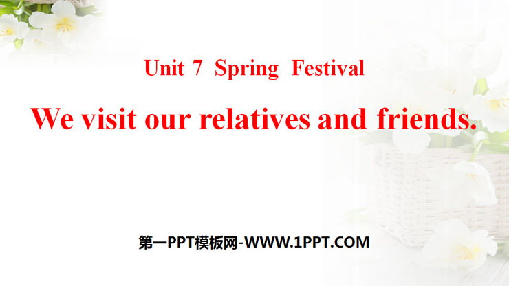 《We visit relatives and friends》Spring Festival PPT课件