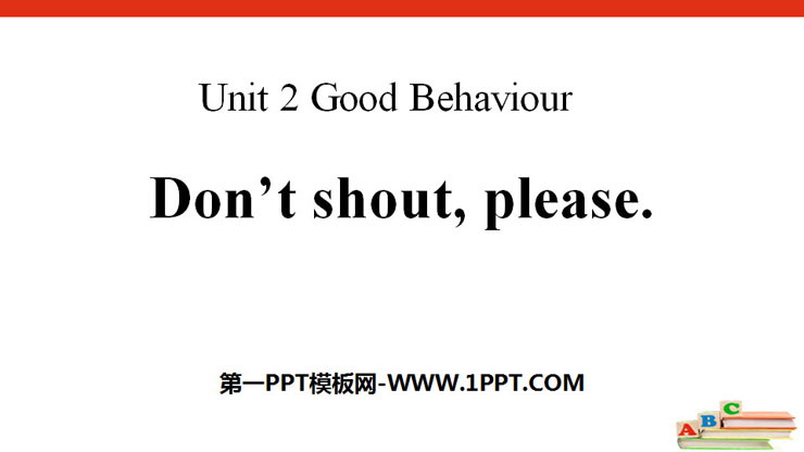 《Don\t shout,please》Good Behaviour PPT