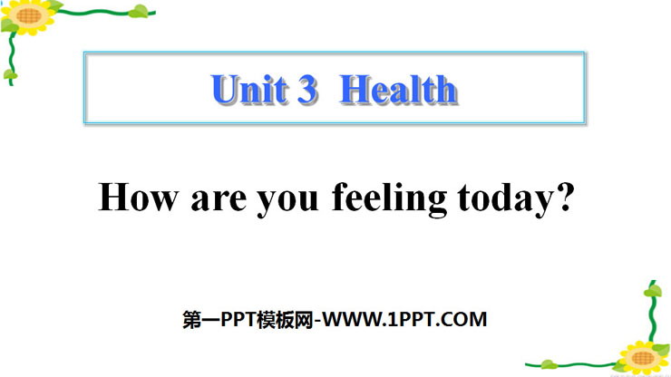 《How are you feeling today?》Health PPT下载