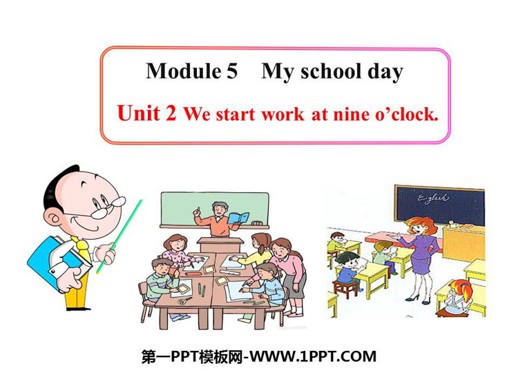 《We start work at nine o\clock》PPT教学课件