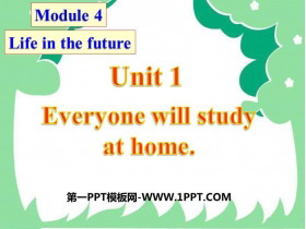 《Everyone will study at home》Life in the future PPT教学课件