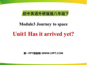《Has it arrived yet?》journey to space PPT课件下载