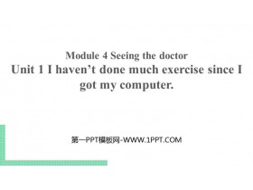 《I haven/t done much exercise since I got my computer》Seeing the doctor PPT课件下载