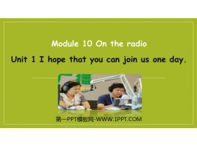 《I hope that you can join us one day》On the radio PPT教学课件