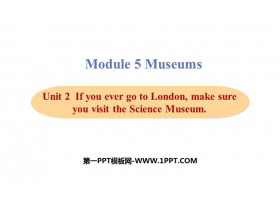 《If you ever go to London make sure you visit the Science Museum》Museums PPT教学课件