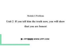 《If you tell him the truth now you will show that you are honest》Problems PPT课件下载
