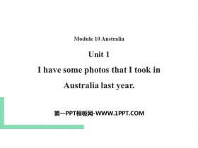 《I have some photos that I took in Australia last year》Australia PPT课件下载