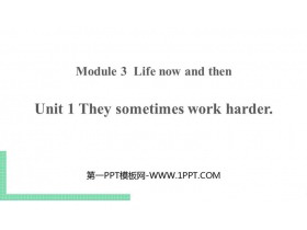 《They sometimes work harder》Life now and then PPT课件下载