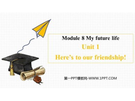 《Here/s to our friendship》My future life PPT教学课件