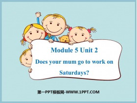 《Does your mum go to work on Saturdays?》PPT教学课件