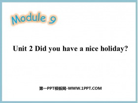 《Did you have a nice holiday?》PPT教学课件